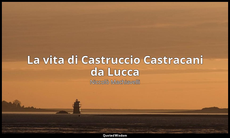La vita di Castruccio Castracani da Lucca — Niccolò Machiavelli