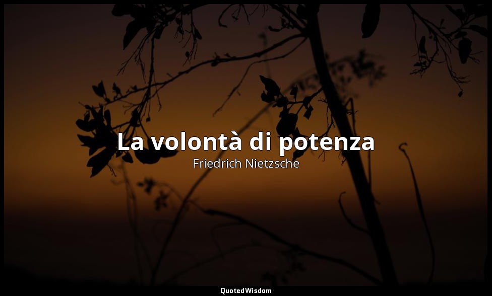 La volontà di potenza (postumo) — Friedrich Nietzsche