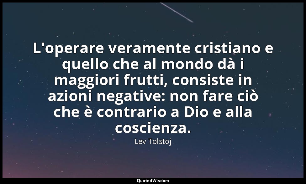 L'operare veramente cristiano e quello che al mondo dà i maggiori frutti, consis — Lev Tolstoj