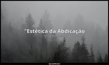 "Estética da Abdicação — Fernando Pessoa