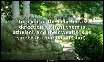 To revile at the believers is defection, to fight them is atheism, and their wea — Ali
