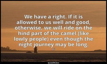 We have a right. If it is allowed to us well and good, otherwise, we will ride o — Ali