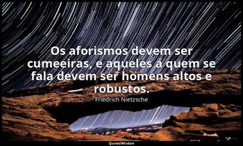 "Os aforismos devem ser cumeeiras, e aqueles a quem se fala devem ser homens alt — Friedrich Nietzsche
