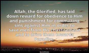 Allah, the Glorified, has laid down reward for obedience to Him and punishment f — Ali