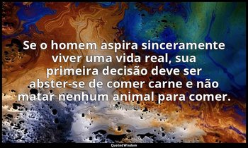 "Se o homem aspira sinceramente viver uma vida real, sua primeira decisão deve s — Liev Tolstói