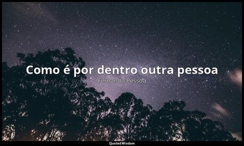 Como é por dentro outra pessoa — Fernando Pessoa